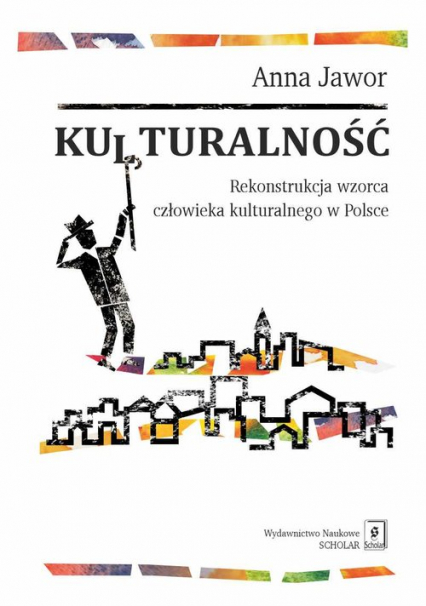 Kulturalność Rekonstrukcja wzorca człowieka kulturalnego w Polsce - Anna Jawor | okładka