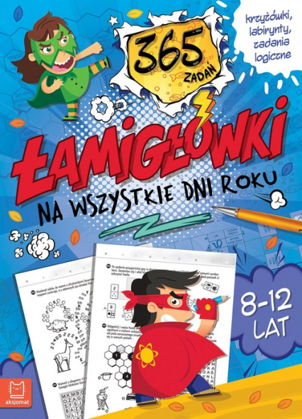 Łamigłówki na wszystkie dni roku. 3 65 zadań. Krzyżówki, labirynty, zadania logiczne. 8-12 lat. - Praca zbiorowa | okładka