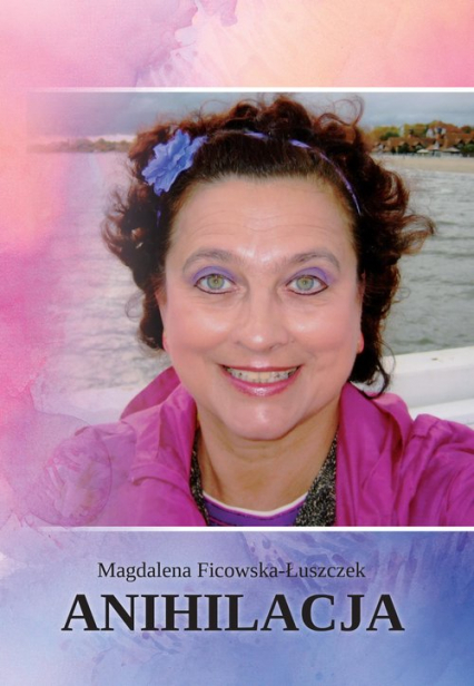 Anihilacja - Magdalena Ficowska-Łuszczek | okładka