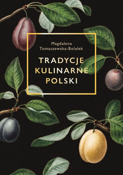 Tradycje kulinarne Polski - Magdalena  Tomaszewska-Bolałek | okładka