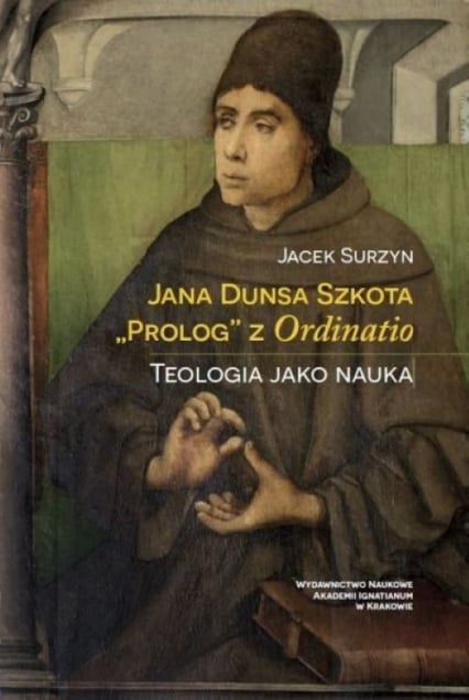 Jana Dunsa Szkota Prolog z Ordinatio Teologia jako nauka -  | okładka