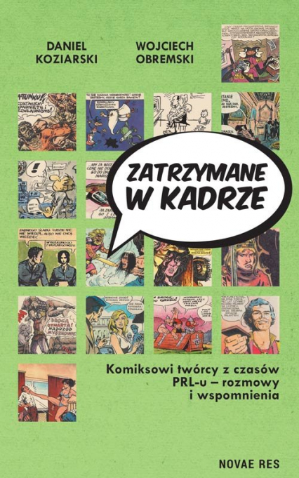 Zatrzymane w kadrze Komiksowi twórcy z czasów PRL-u - rozmowy i wspomnienia - Daniel Koziarski, Wojciech Obremski | okładka