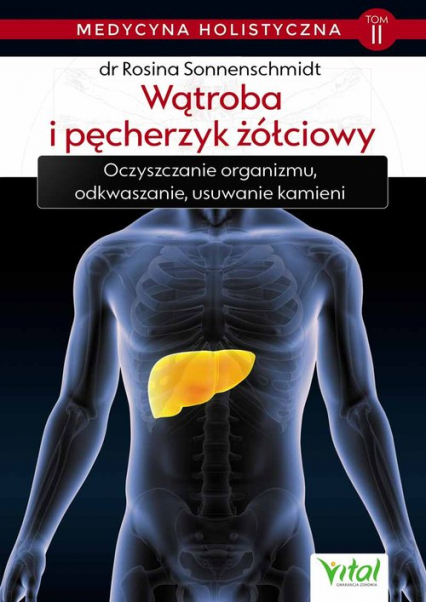 Medycyna holistyczna Tom 2 Wątroba i pęcherzyk żółciowy - Rosina Sonnenschmidt | okładka