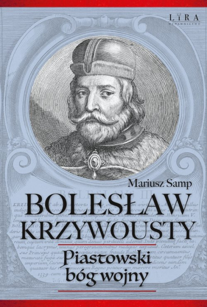 Bolesław Krzywousty Piastowski bóg wojny - Mariusz Samp | okładka