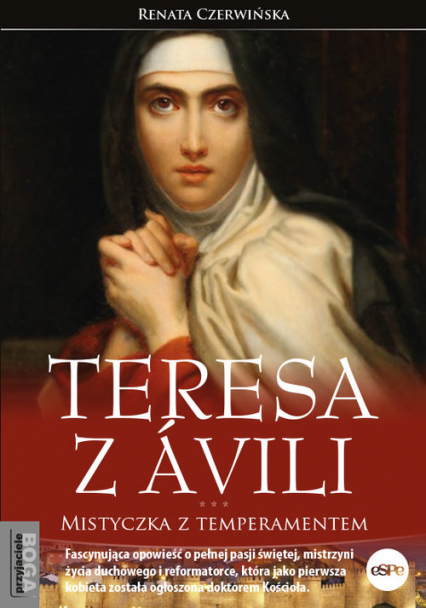 Teresa z Avili Mistyczka z temperamentem - Renata Czerwińska | okładka
