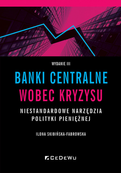 Banki centralne wobec kryzysu Niestandardowe narzędzia polityki pieniężnej - Skibińska-Fabrowska Ilona | okładka