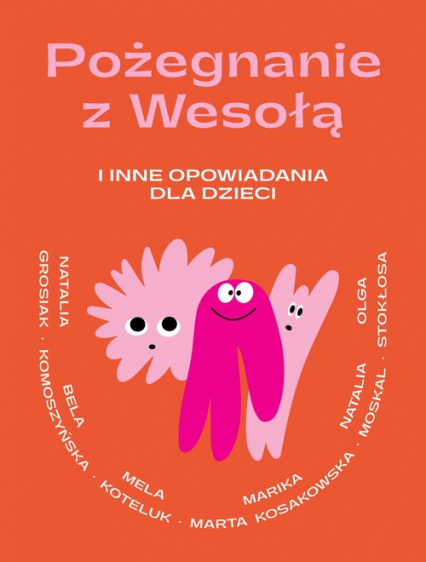 Pożegnanie z Wesołą i inne opowiadania dla dzieci - Kosakowska Marika Marta | okładka