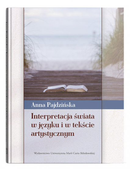 Interpretacja świata w języku i w tekście artystycznym - Anna Pajdzińska | okładka