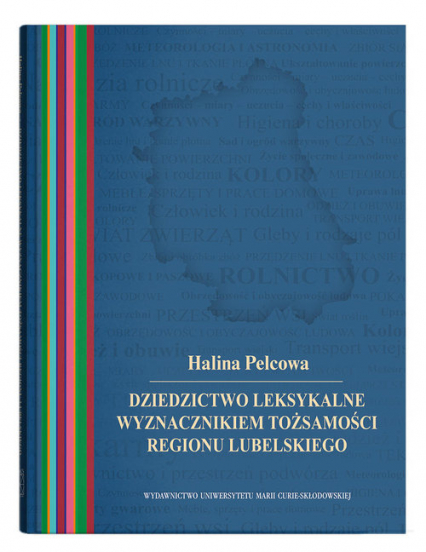 Dziedzictwo leksykalne wyznacznikiem tożsamości regionu lubelskiego - Halina Pelcowa | okładka
