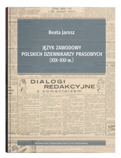 Język zawodowy polskich dziennikarzy prasowych (XIX-XXI w.) -  | okładka