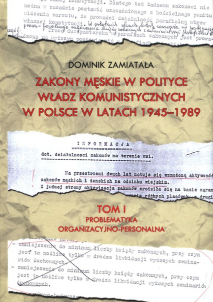 Zakony męskie w polityce władz komunistyczych w Polsce w latach 1945-1989 Tom 1 - Zamiatała Dominik | okładka
