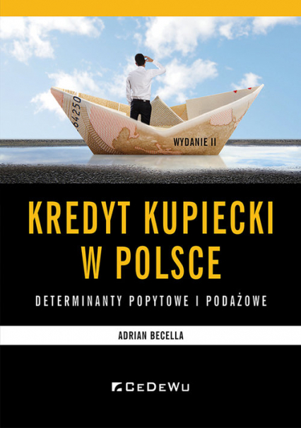 Kredyt kupiecki w Polsce Determinanty podażowe i popytowe - Adrian Becella | okładka