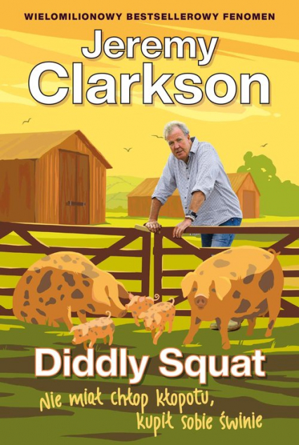 Diddly Squat Nie miał chłop kłopotu, kupił sobie świnie - Jeremy Clarkson | okładka