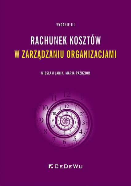 Rachunek kosztów w zarządzaniu organizacjami - Janik Wiesław, Paździor Maria | okładka