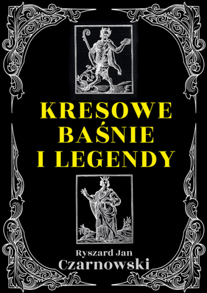 Kresowe baśnie i legendy - Czarnowski Ryszard Jan | okładka