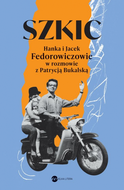 Szkic Hanka i Jacek Fedorowiczowie w rozmowie z Patrycją Bukalską - Patrycja Bukalska | okładka