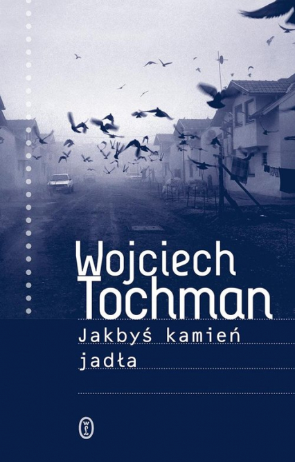Jakbyś kamień jadła - Wojciech Tochman | okładka
