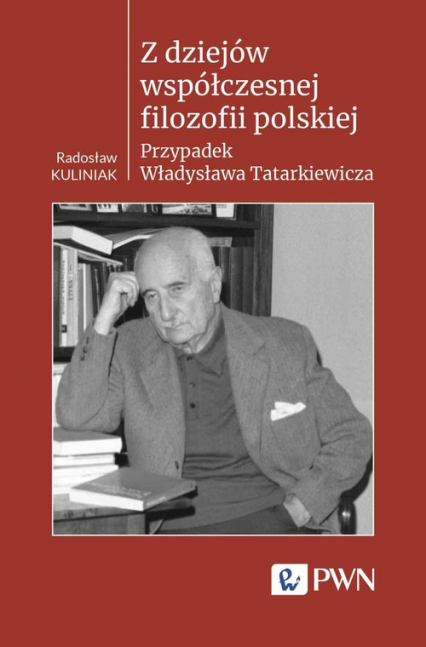 Z dziejów współczesnej filozofii polskiej Przypadek Władysława Tatarkiewicza - Kuliniak Radosław | okładka