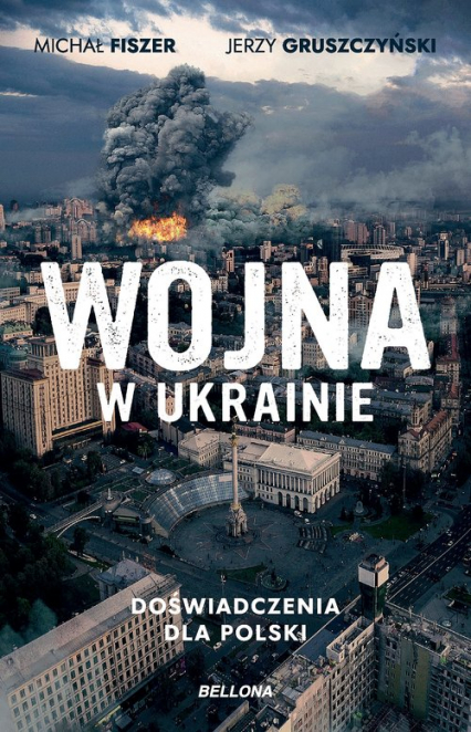 Wojna w Ukrainie Doświadczenia dla Polski - Fiszer Michał, Gruszczyński Jerzy | okładka