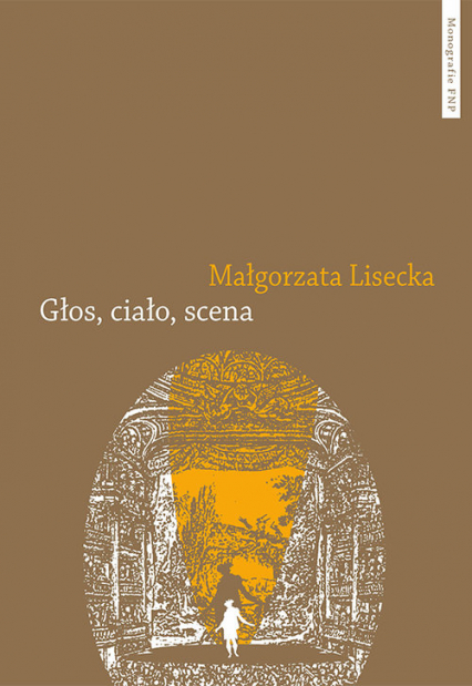 Głos ciało scena Afektywność teatru operowego we francusko-włoskim dyskursie słownikowym 1768–182 - Małgorzata Lisecka | okładka