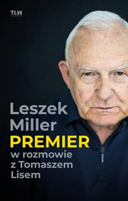 Premier Leszek Miller w rozmowie z Tomaszem Lisem - Miller Leszek | okładka