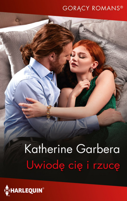 Uwiodę cię i rzucę - Garbera Katherine | okładka