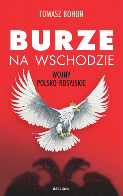 Burze na wschodzie Wojny polsko-rosyjskie - Tomasz Bohun | okładka