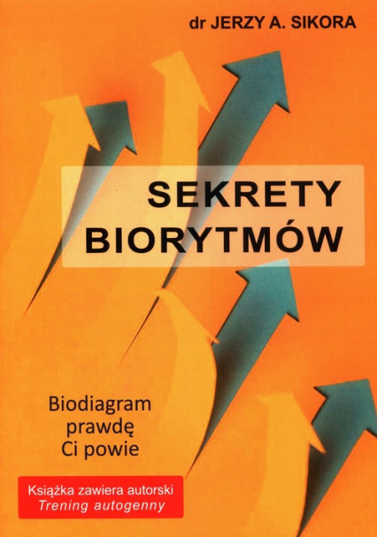 Sekrety Biorytmów Biodiagram prawdę Ci powie - Jerzy Sikora | okładka
