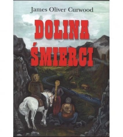 Dolina śmierci - Curwood James Oliver | okładka