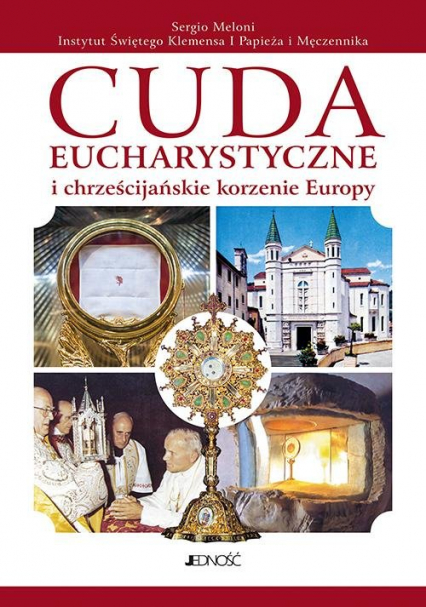 Cuda eucharystyczne i chrześcijańskie korzenie Europy - Sergio Meloni | okładka