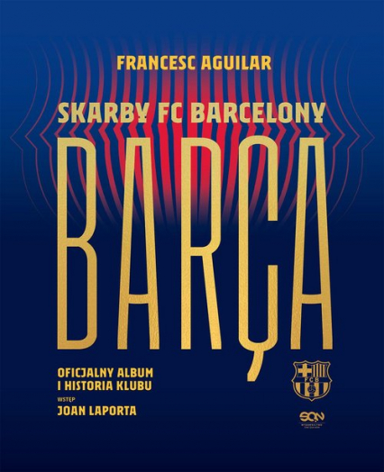 Barça Skarby FC Barcelony Oficjalny album i historia klubu -  | okładka