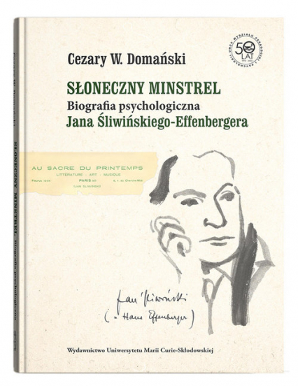 Słoneczny minstrel Biografia psychologiczna Jana Śliwińskiego-Effenbergera - Cezary Domański | okładka