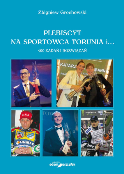 Plebiscyt na sportowca Torunia i... 400 zadań i rozwiązań - Zbigniew Grochowski | okładka