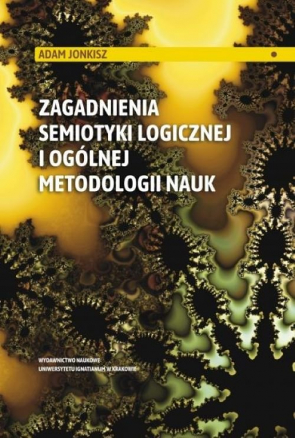 Zagadnienia semiotyki logicznej i ogólnej metodologii nauk - Adam Jonkisz | okładka