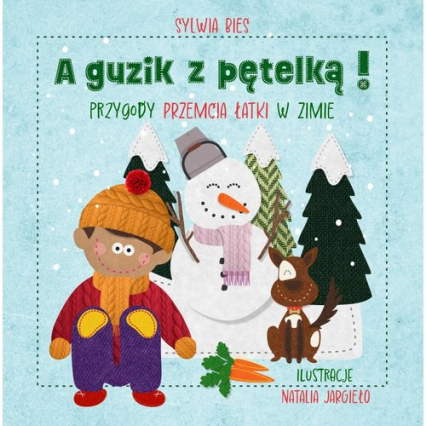 A guzik z pętelką! Przygody Przemcia Łatki w zimie - Sylwia Bies | okładka