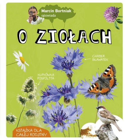 Marcin Bortniak opowiada o ziołach Książka dla całej rodziny -  | okładka