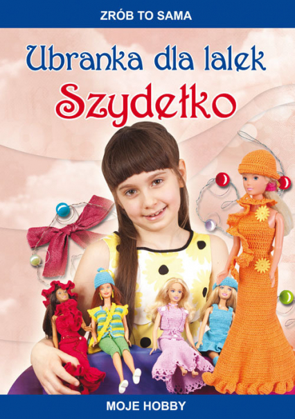 Ubranka dla lalek Szydełko Moje hobby - Beata Guzowska | okładka