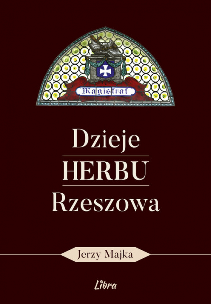 Dzieje herbu Rzeszowa - Jerzy Majka | okładka