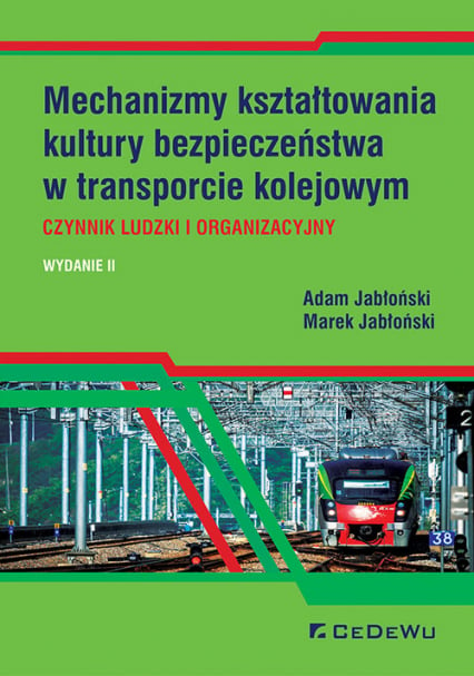 Mechanizmy kształtowania kultury bezpieczeństwa w transporcie kolejowym. Czynnik ludzki i organizacyjny - Adam Jabłoński, Jabłoński Marek | okładka
