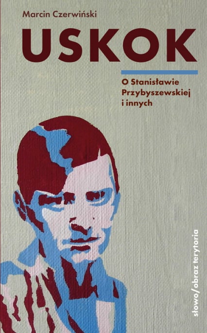 Uskok O Stanisławie Przybyszewskiej i innych - Marcin Czerwiński | okładka