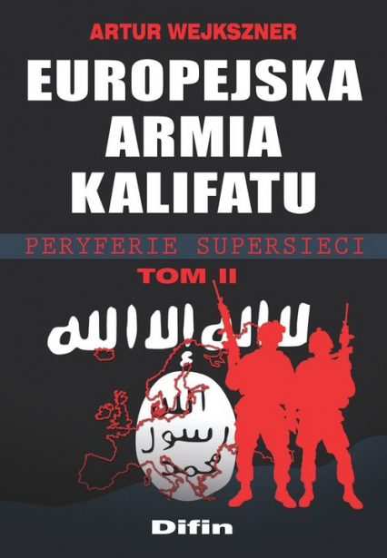 Europejska armia kalifatu Tom 2 Peryferie supersieci - Artur Wejkszner | okładka