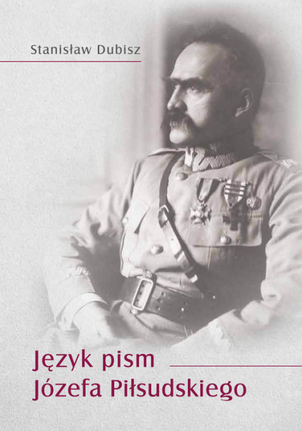 Język pism Józefa Piłsudskiego - Dubisz Stanisław | okładka