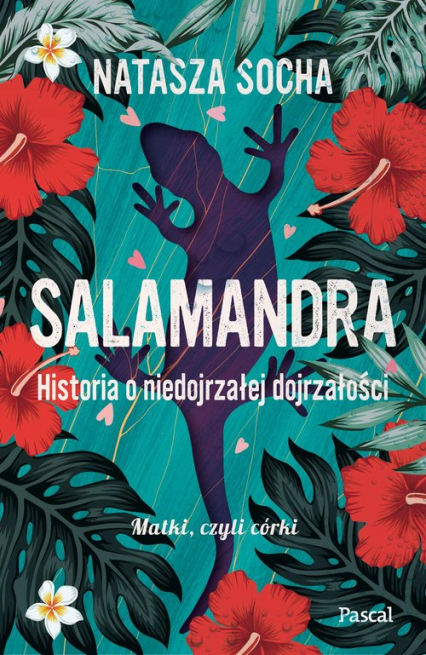 Salamandra. Historia o niedojrzałej dojrzałości - Natasza Socha | okładka