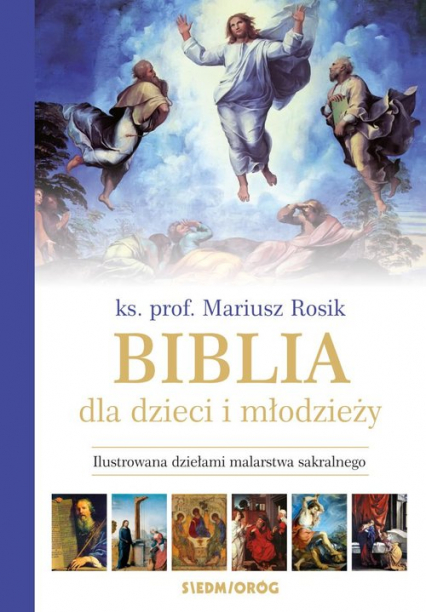 Biblia dla dzieci i młodzieży Ilustrowana dziełami malarstwa sakralnego - Mariusz Rosik | okładka