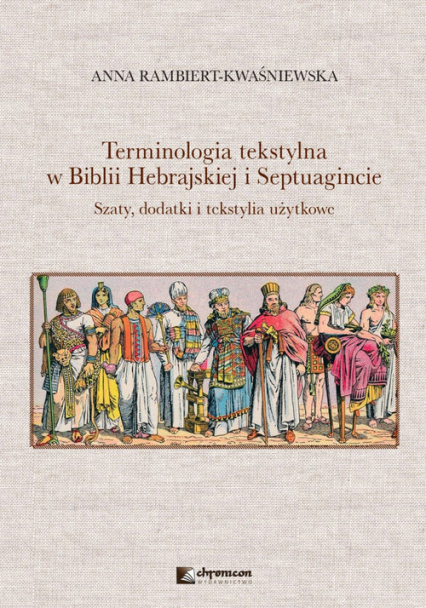 Terminologia tekstylna w Biblii Hebrajskiej i Septuagincie Szaty, dodatki i tekstylia użytkowe -  | okładka