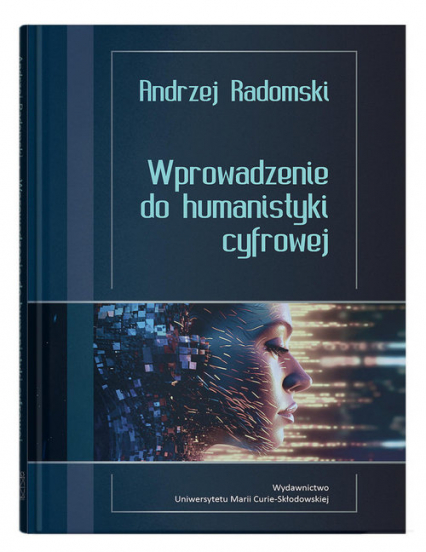 Wprowadzenie do humanistyki cyfrowej - Radomski Andrzej | okładka
