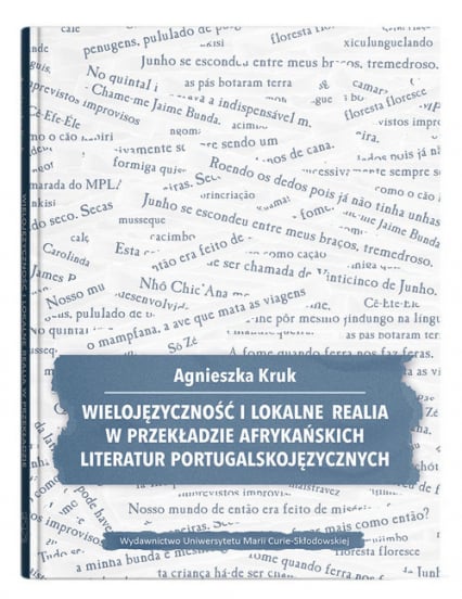 Wielojęzyczność i lokalne realia w przekładzie afrykańskich literatur portugalskojęzycznych - Agnieszka Kruk | okładka