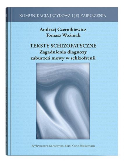 Teksty schizofatyczne Zagadnienia diagnozy zaburzeń mowy w schizofrenii - Tomasz Woźniak | okładka