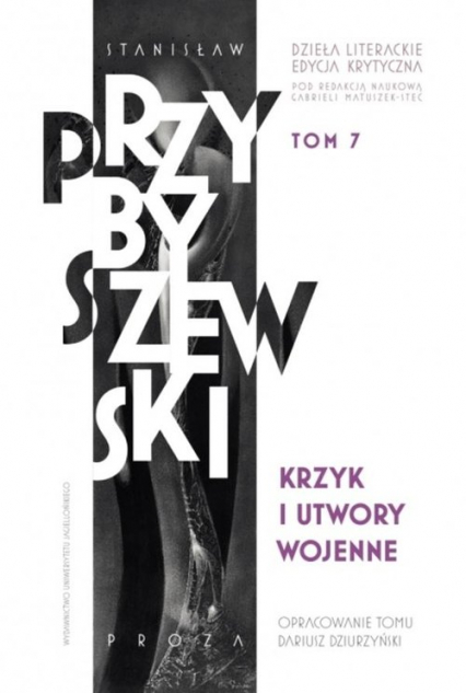 Krzyk i utwory wojenne Dzieła literackie T.7 Ed.krytyczna Krzyk i utwory wojenne - M.Stanisław Przybyszewski | okładka