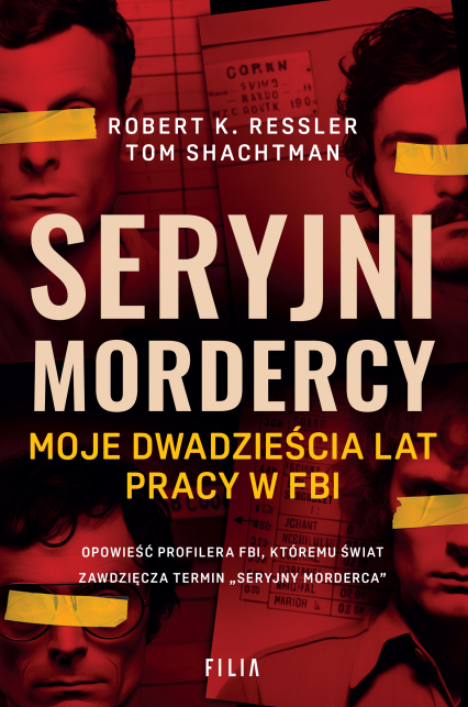 Seryjni mordercy Moje dwadzieścia lat pracy w FBI - Shachtman Tom | okładka